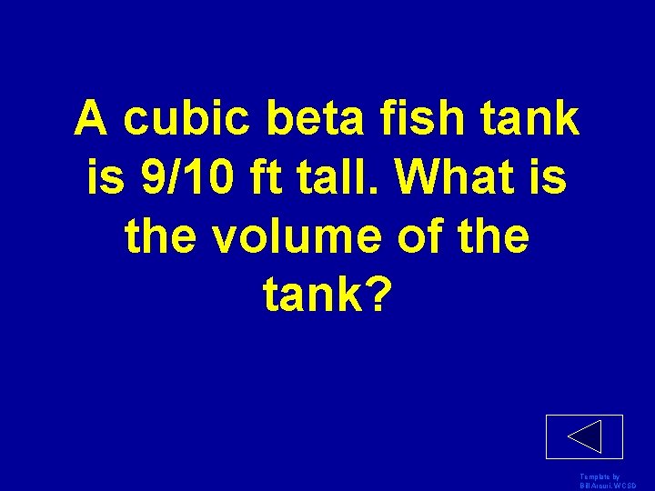 A cubic beta fish tank is 9/10 ft tall. What is the volume of