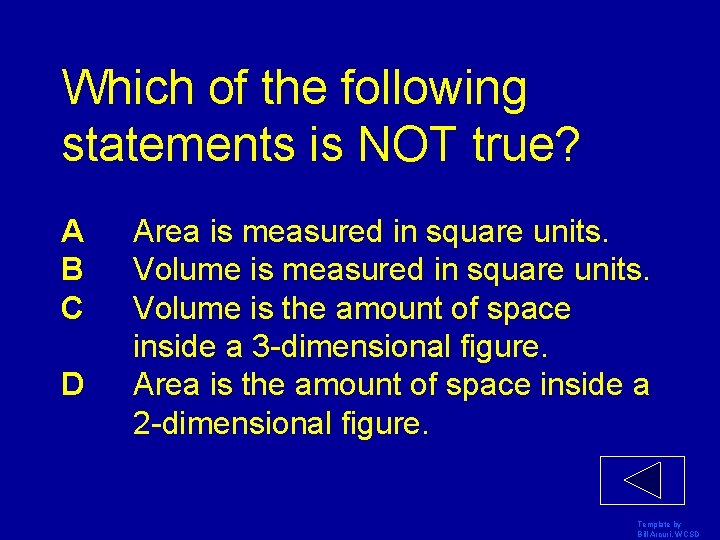 Which of the following statements is NOT true? A B C D Area is