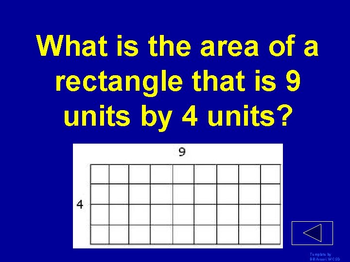 What is the area of a rectangle that is 9 units by 4 units?