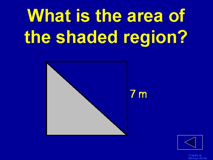 What is the area of the shaded region? 7 m Template by Bill Arcuri,