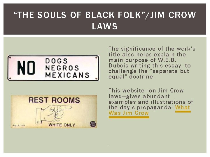 “THE SOULS OF BLACK FOLK”/JIM CROW LAWS The significance of the work’s title also