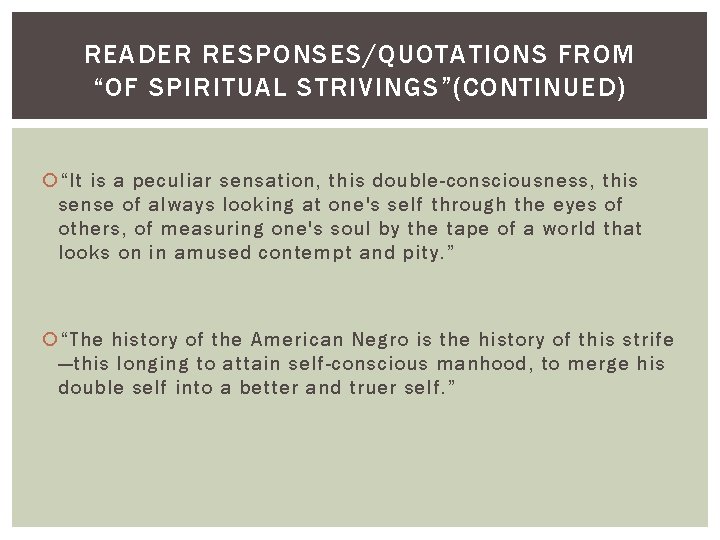 READER RESPONSES/QUOTATIONS FROM “OF SPIRITUAL STRIVINGS”(CONTINUED) “It is a peculiar sensation, this double-consciousness, this