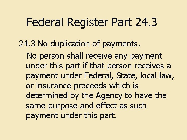 Federal Register Part 24. 3 No duplication of payments. No person shall receive any