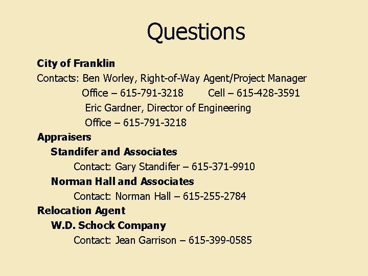 Questions City of Franklin Contacts: Ben Worley, Right-of-Way Agent/Project Manager Office – 615 -791