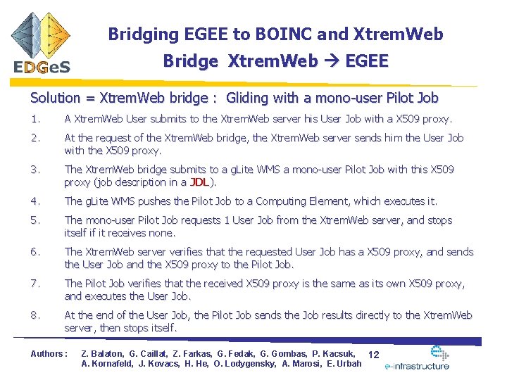 Bridging EGEE to BOINC and Xtrem. Web Bridge Xtrem. Web EGEE Solution = Xtrem.