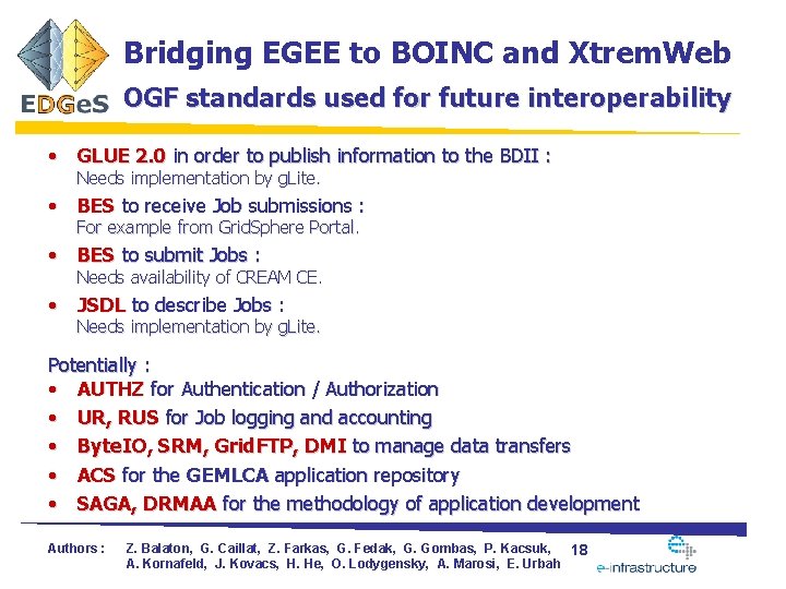 Bridging EGEE to BOINC and Xtrem. Web OGF standards used for future interoperability •