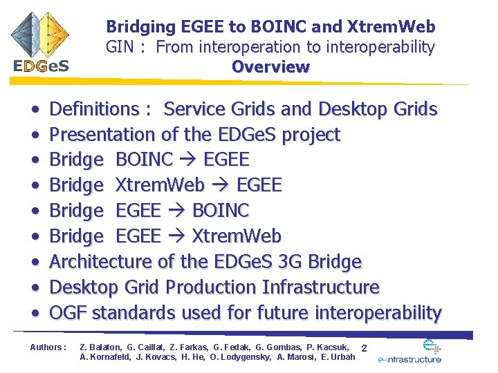 Bridging EGEE to BOINC and Xtrem. Web GIN : From interoperation to interoperability Overview