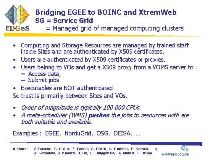 Bridging EGEE to BOINC and Xtrem. Web SG = Service Grid = Managed grid