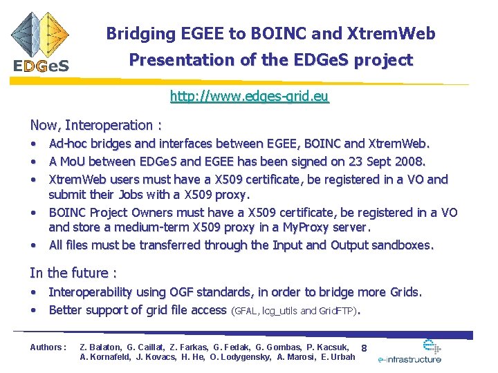 Bridging EGEE to BOINC and Xtrem. Web Presentation of the EDGe. S project http: