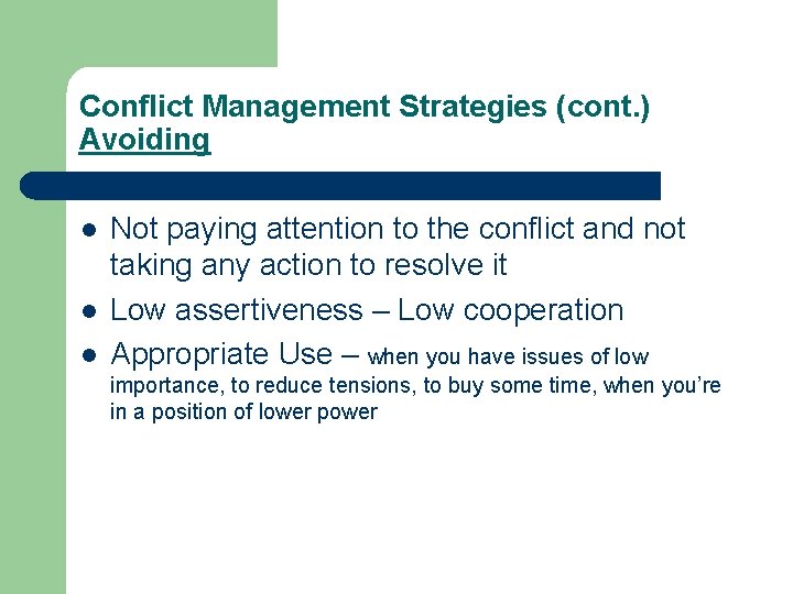 Conflict Management Strategies (cont. ) Avoiding l l l Not paying attention to the