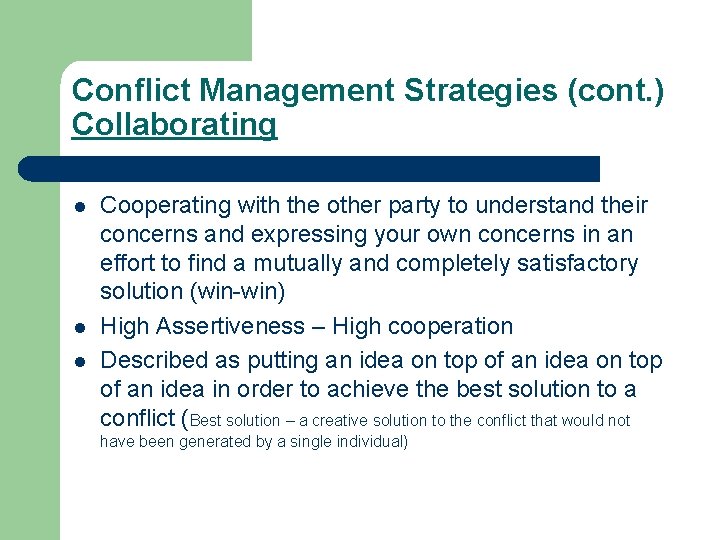 Conflict Management Strategies (cont. ) Collaborating l l l Cooperating with the other party