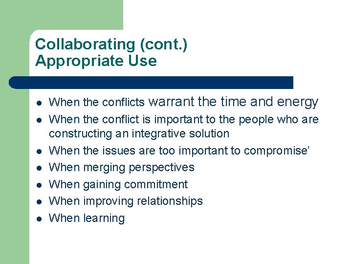 Collaborating (cont. ) Appropriate Use l l l l When the conflicts warrant the