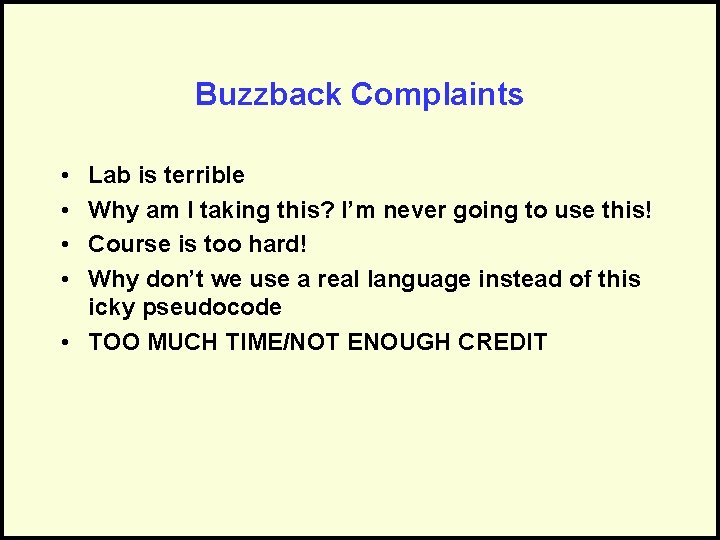 Buzzback Complaints • • Lab is terrible Why am I taking this? I’m never