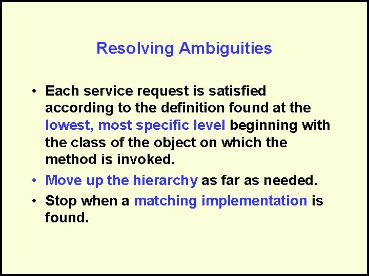 Resolving Ambiguities • Each service request is satisfied according to the definition found at