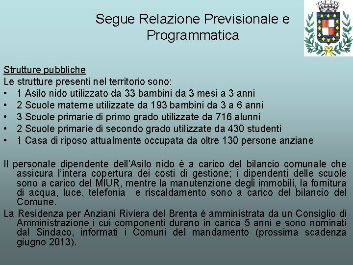 Segue Relazione Previsionale e Programmatica Strutture pubbliche Le strutture presenti nel territorio sono: •