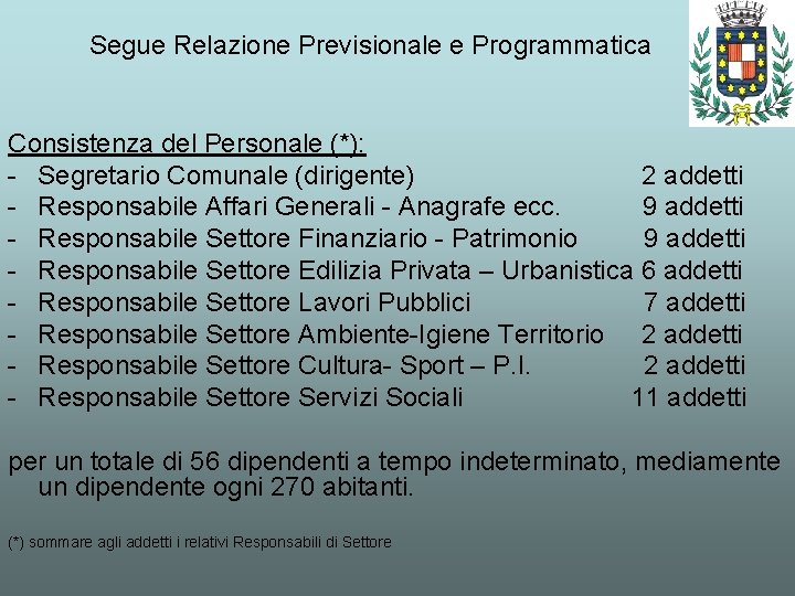 Segue Relazione Previsionale e Programmatica Consistenza del Personale (*): - Segretario Comunale (dirigente) 2