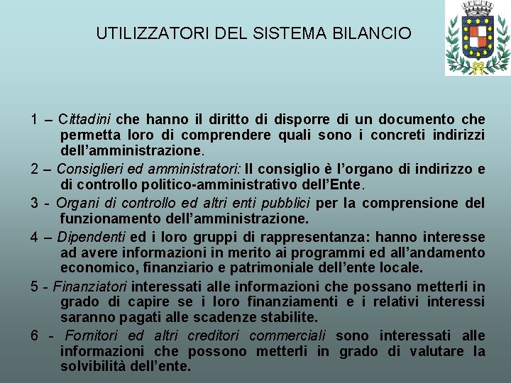 UTILIZZATORI DEL SISTEMA BILANCIO 1 – Cittadini che hanno il diritto di disporre di