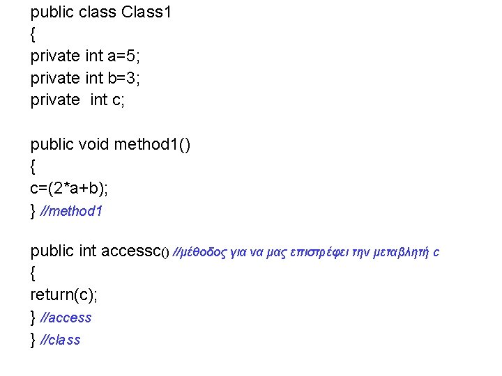 public class Class 1 { private int a=5; private int b=3; private int c; public class Class 1 { private int a=5; private int b=3; private int c;