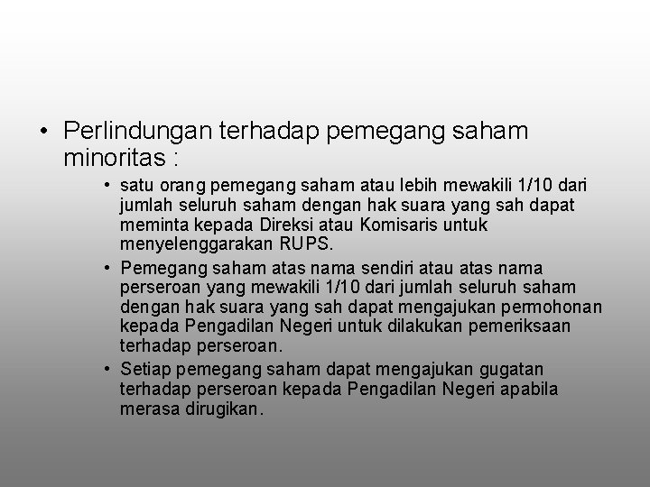  • Perlindungan terhadap pemegang saham minoritas : • satu orang pemegang saham atau