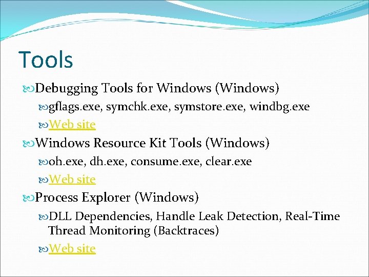 Tools Debugging Tools for Windows (Windows) gflags. exe, symchk. exe, symstore. exe, windbg. exe