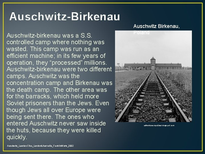 Auschwitz-Birkenau Auschwitz-birkenau was a S. S. controlled camp where nothing wasted. This camp was
