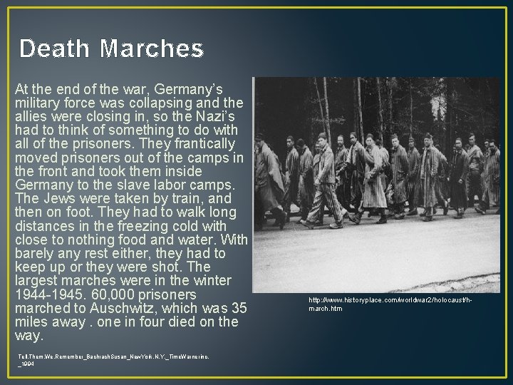 Death Marches At the end of the war, Germany’s military force was collapsing and