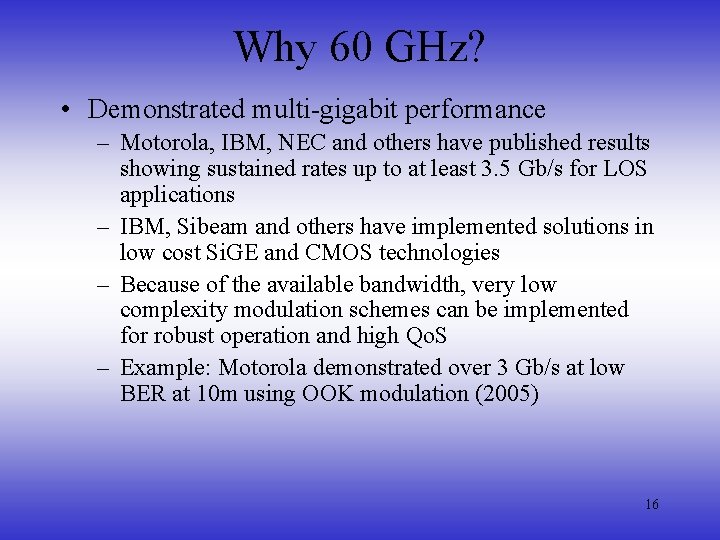 Why 60 GHz? • Demonstrated multi-gigabit performance – Motorola, IBM, NEC and others have