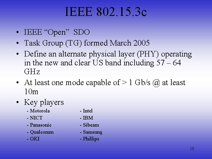 IEEE 802. 15. 3 c • IEEE “Open” SDO • Task Group (TG) formed