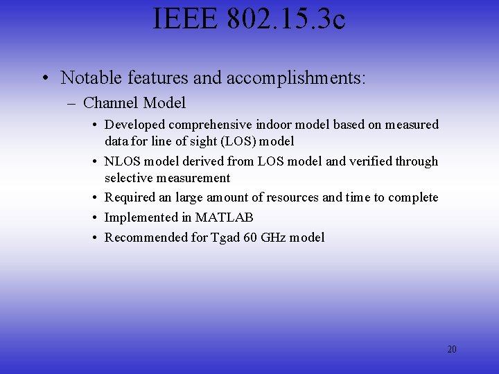 IEEE 802. 15. 3 c • Notable features and accomplishments: – Channel Model •