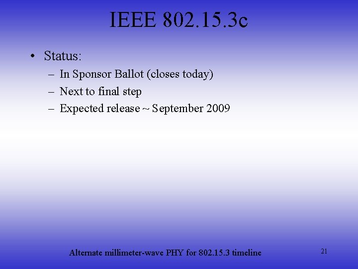 IEEE 802. 15. 3 c • Status: – In Sponsor Ballot (closes today) –
