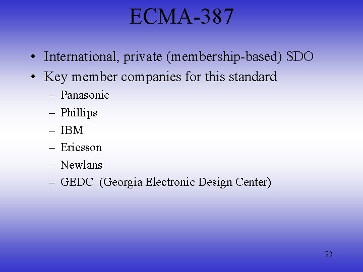 ECMA-387 • International, private (membership-based) SDO • Key member companies for this standard –