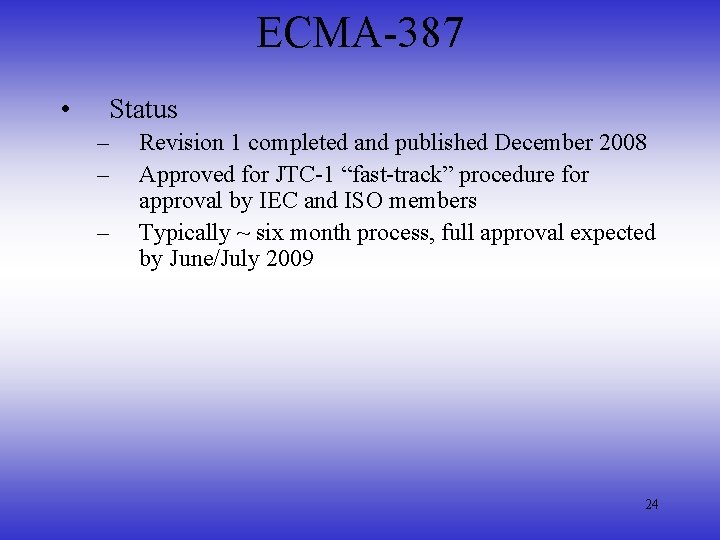 ECMA-387 • Status – – – Revision 1 completed and published December 2008 Approved