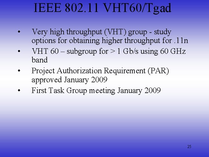 IEEE 802. 11 VHT 60/Tgad • • Very high throughput (VHT) group - study
