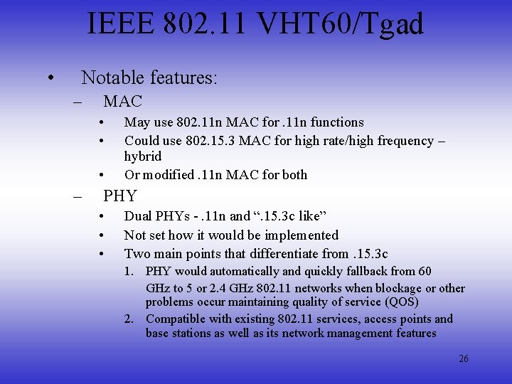 IEEE 802. 11 VHT 60/Tgad • Notable features: – MAC • • • –