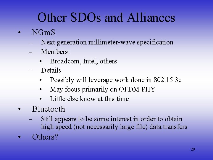 Other SDOs and Alliances • NGm. S – – Next generation millimeter-wave specification Members: