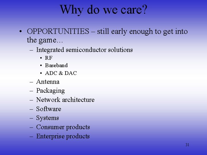 Why do we care? • OPPORTUNITIES – still early enough to get into the