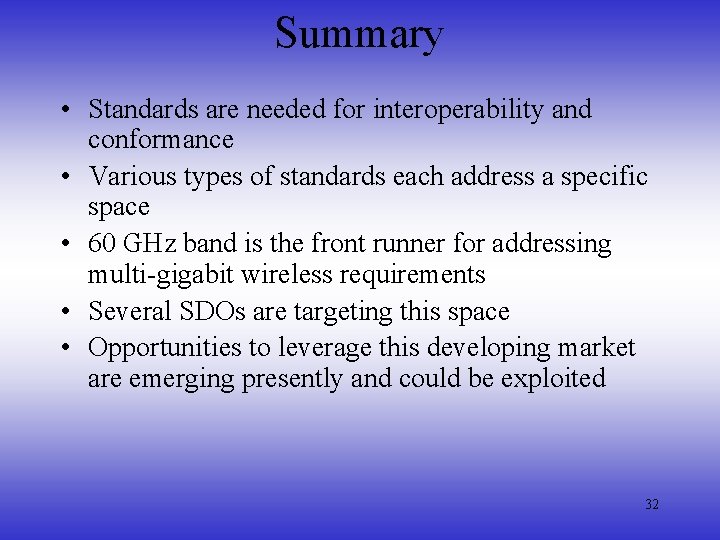 Summary • Standards are needed for interoperability and conformance • Various types of standards