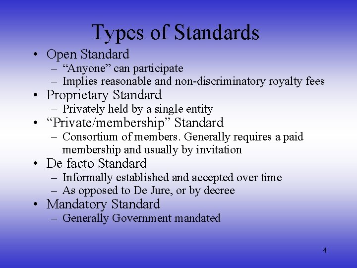Types of Standards • Open Standard – “Anyone” can participate – Implies reasonable and