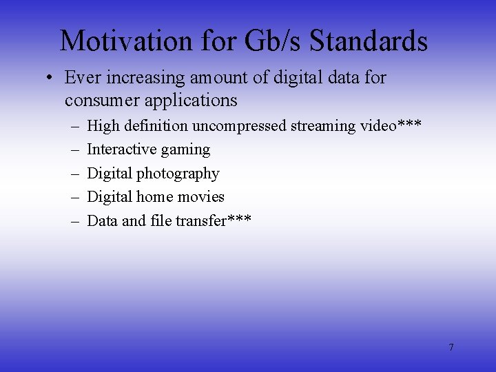 Motivation for Gb/s Standards • Ever increasing amount of digital data for consumer applications