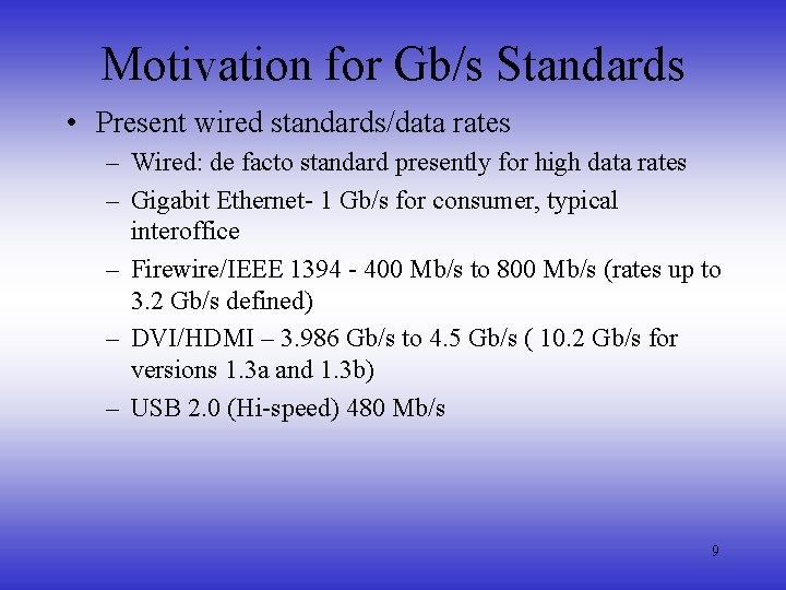 Motivation for Gb/s Standards • Present wired standards/data rates – Wired: de facto standard