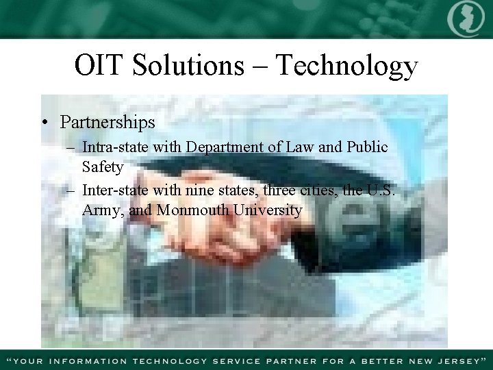 OIT Solutions – Technology • Partnerships – Intra-state with Department of Law and Public