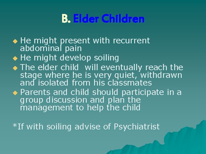 B. Elder Children He might present with recurrent abdominal pain u He might develop