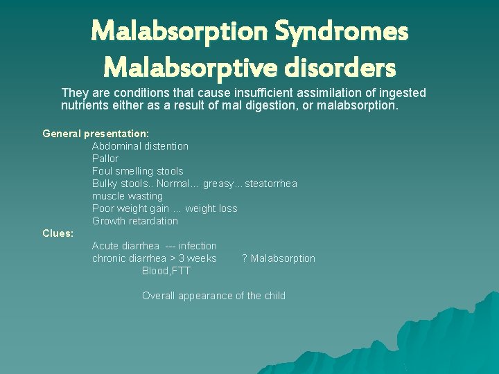 Malabsorption Syndromes Malabsorptive disorders They are conditions that cause insufficient assimilation of ingested nutrients