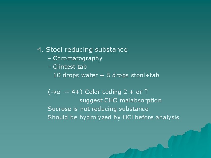 4. Stool reducing substance – Chromatography – Clintest tab 10 drops water + 5