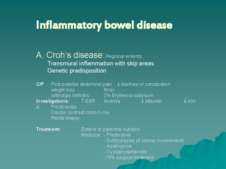 Inflammatory bowel disease A. Croh’s disease: Regional enteritis Transmural inflammation with skip areas Genetic