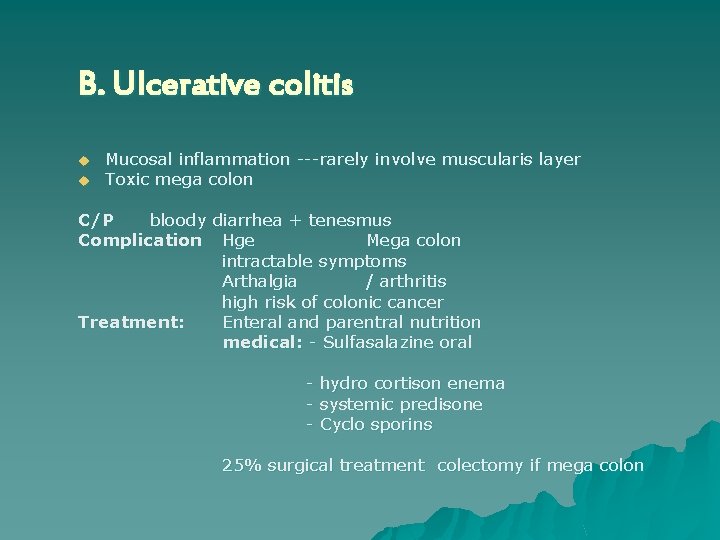 B. Ulcerative colitis u u Mucosal inflammation ---rarely involve muscularis layer Toxic mega colon
