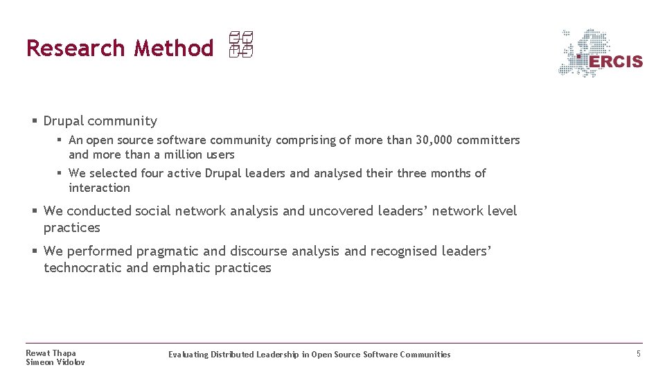 Research Method § Drupal community § An open source software community comprising of more