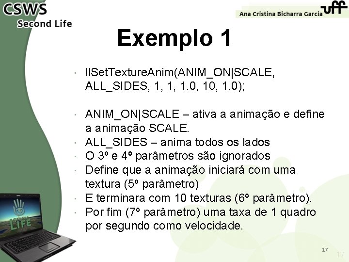 Exemplo 1 ll. Set. Texture. Anim(ANIM_ON|SCALE, ALL_SIDES, 1, 1, 1. 0, 1. 0); ANIM_ON|SCALE