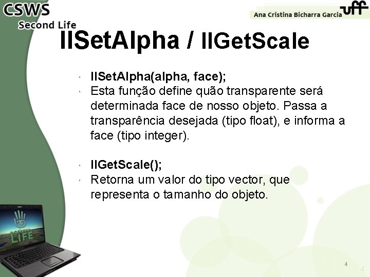 ll. Set. Alpha / ll. Get. Scale ll. Set. Alpha(alpha, face); Esta função define