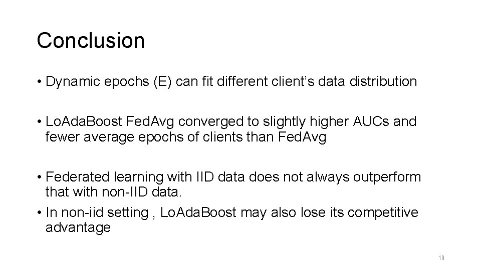 Conclusion • Dynamic epochs (E) can fit different client’s data distribution • Lo. Ada.